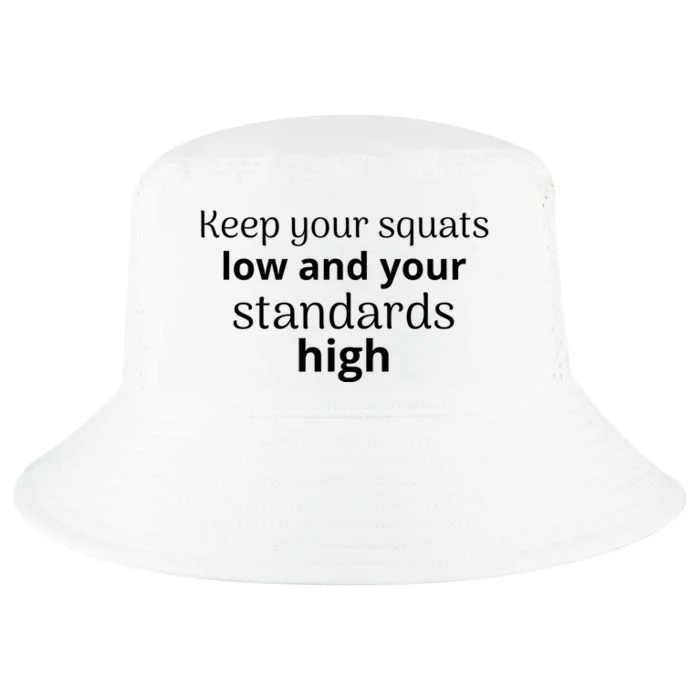 Keep Your Squats Low And Your Standards High Cool Comfort Performance Bucket Hat