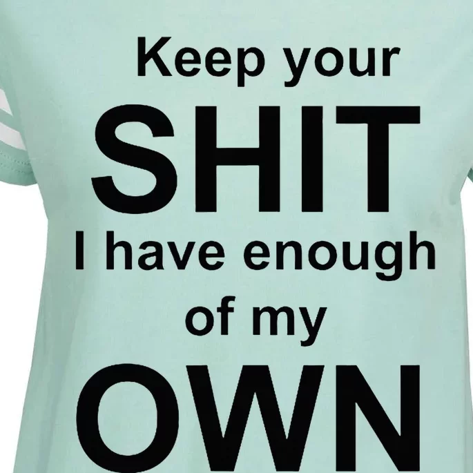 Keep Your Shit I Have Enough Of My Own Enza Ladies Jersey Football T-Shirt