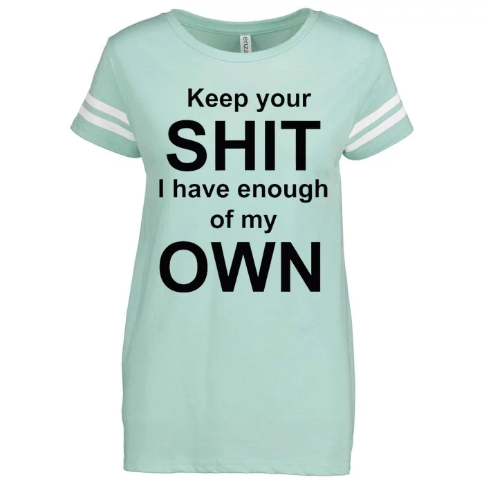 Keep Your Shit I Have Enough Of My Own Enza Ladies Jersey Football T-Shirt