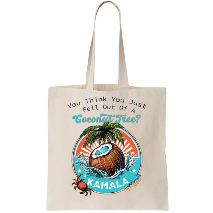 Kamala You Think You Just Fell Out Of A Coconut Tree Funny Tote Bag