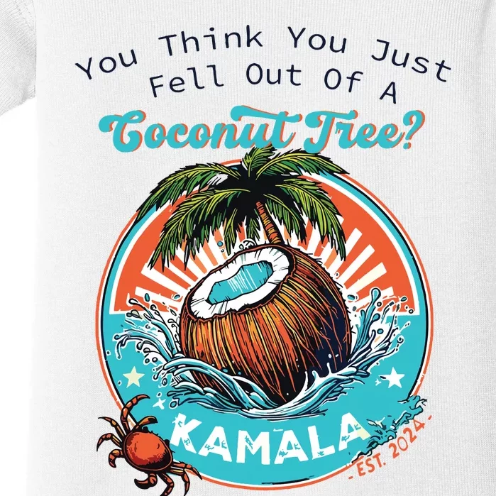 Kamala You Think You Just Fell Out Of A Coconut Tree Funny Baby Bodysuit