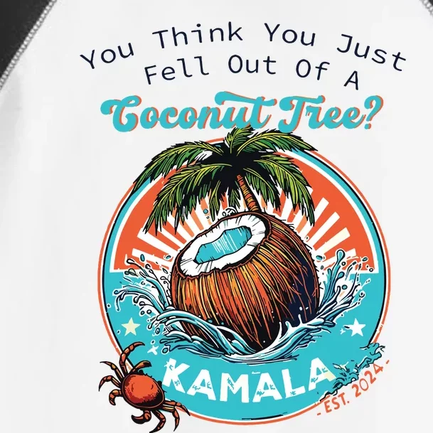 Kamala You Think You Just Fell Out Of A Coconut Tree Funny Toddler Fine Jersey T-Shirt