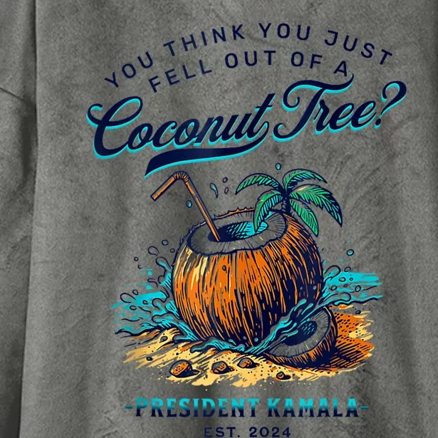 Kamala You Think You Just Fell Out Of A Coconut Tree Funny Hooded Wearable Blanket