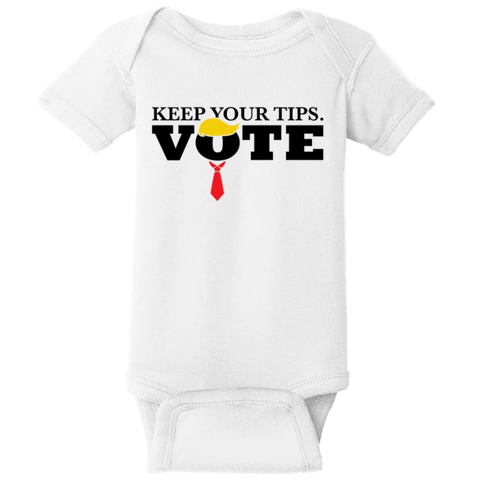 Keep Your Tips Vote Trump 2024 Im Voting Convicted Felon Baby Bodysuit