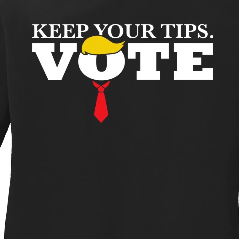 Keep Your Tips Vote Trump 2024 Im Voting Convicted Felon Ladies Long Sleeve Shirt