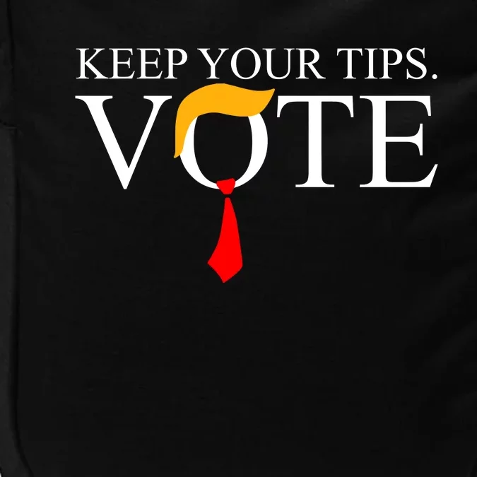 Keep Your Tips Vote Trump 2024 Im Voting Convicted Felon Impact Tech Backpack