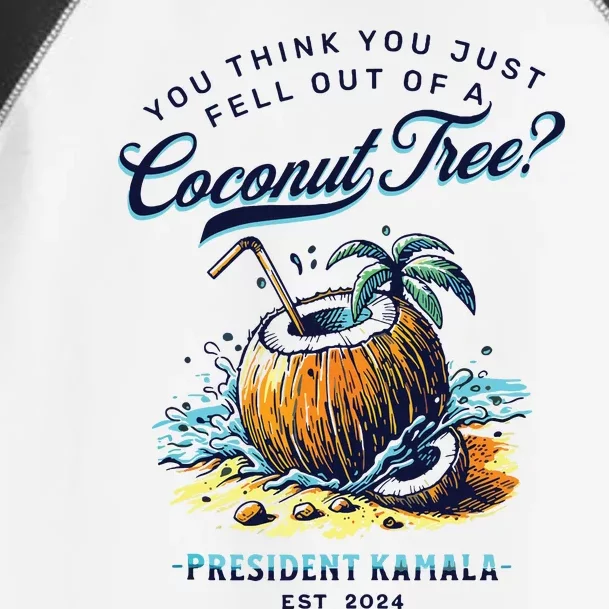 Kamala You Think You Just Fell Out Of A Coconut Tree Funny Toddler Fine Jersey T-Shirt