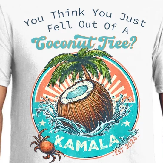 Kamala You Think You Just Fell Out Of A Coconut Tree Funny Pajama Set