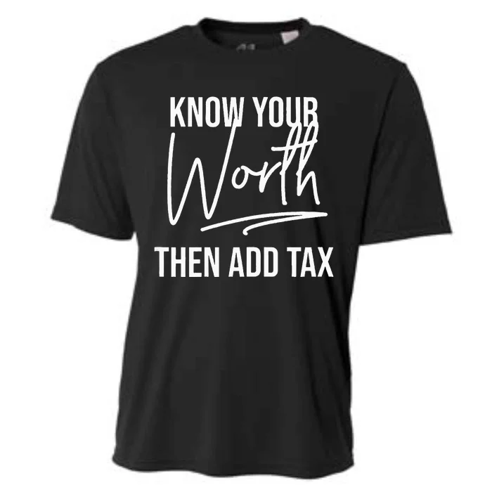 Know Your Worth Then Add Tax Funny Tax Season Sayings Cooling Performance Crew T-Shirt