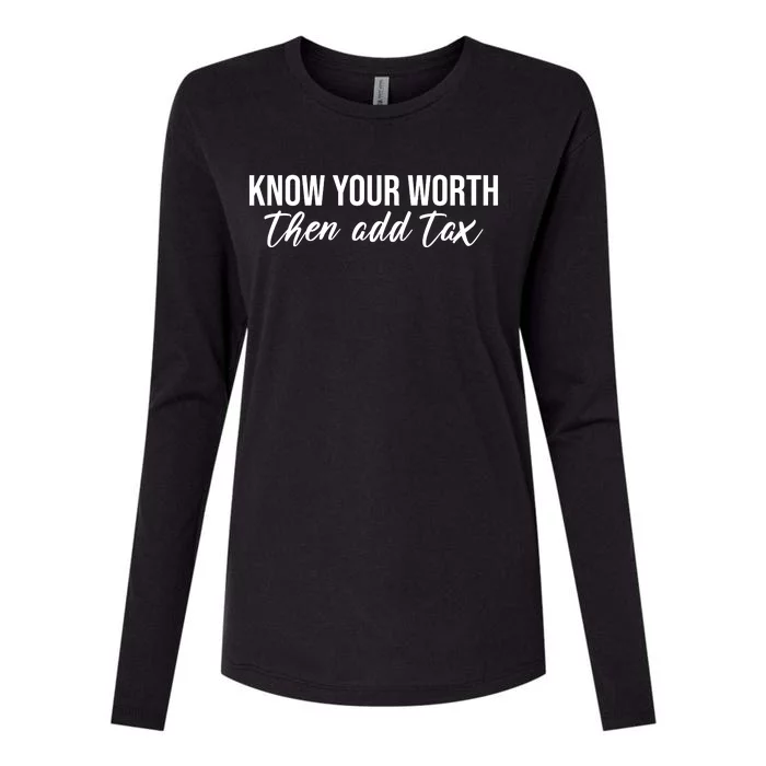 Know Your Worh Then Add Tax Funny Womens Cotton Relaxed Long Sleeve T-Shirt