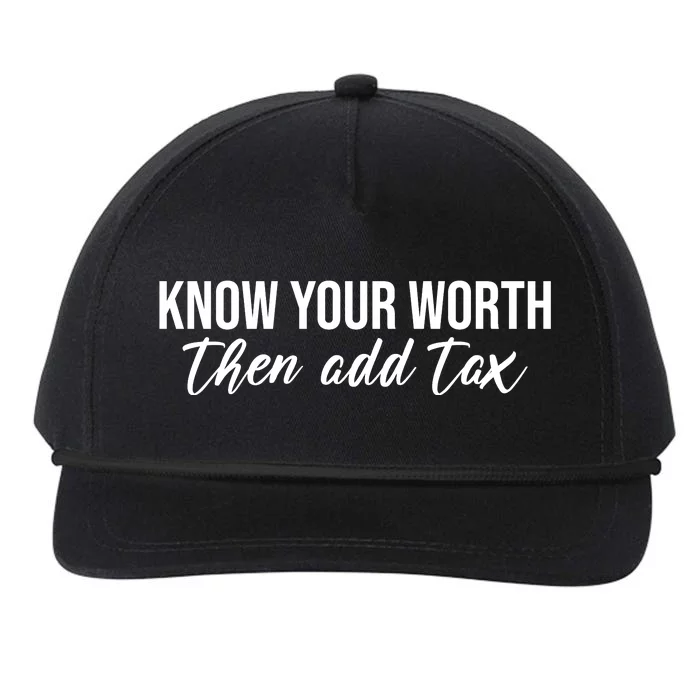 Know Your Worh Then Add Tax Funny Snapback Five-Panel Rope Hat