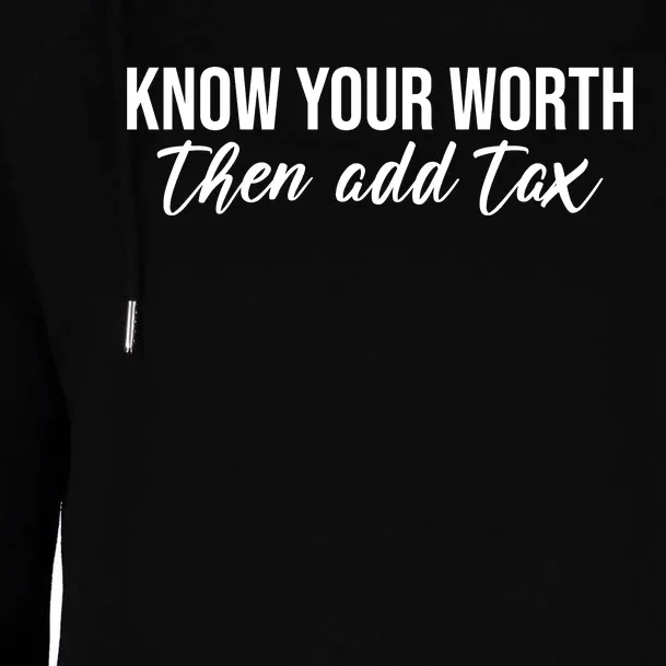 Know Your Worh Then Add Tax Funny Womens Funnel Neck Pullover Hood