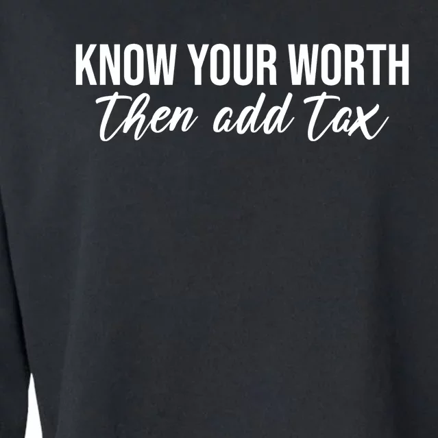 Know Your Worh Then Add Tax Funny Cropped Pullover Crew