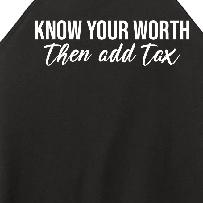 Know Your Worh Then Add Tax Funny Women’s Perfect Tri Rocker Tank