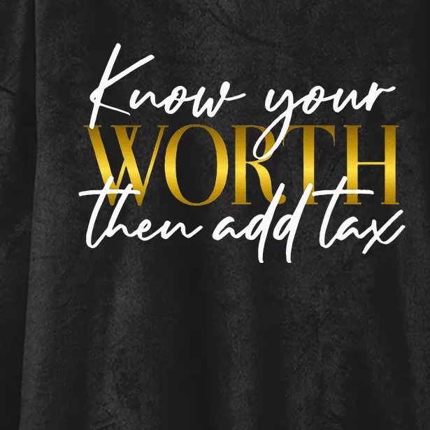 Know Your Worth Then Add Tax Funny Inspiration Positive Hooded Wearable Blanket