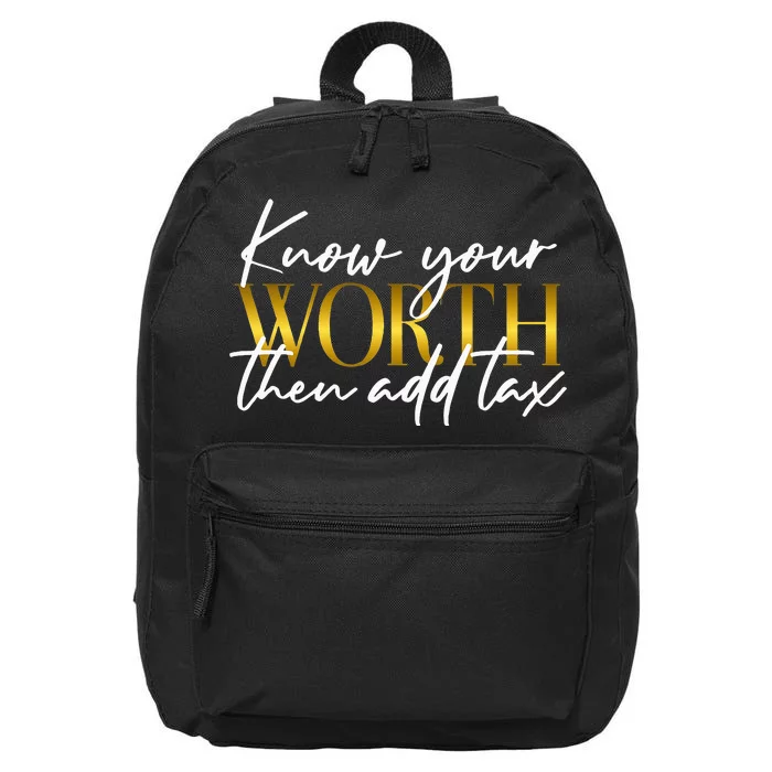 Know Your Worth Then Add Tax Funny Inspiration Positive 16 in Basic Backpack