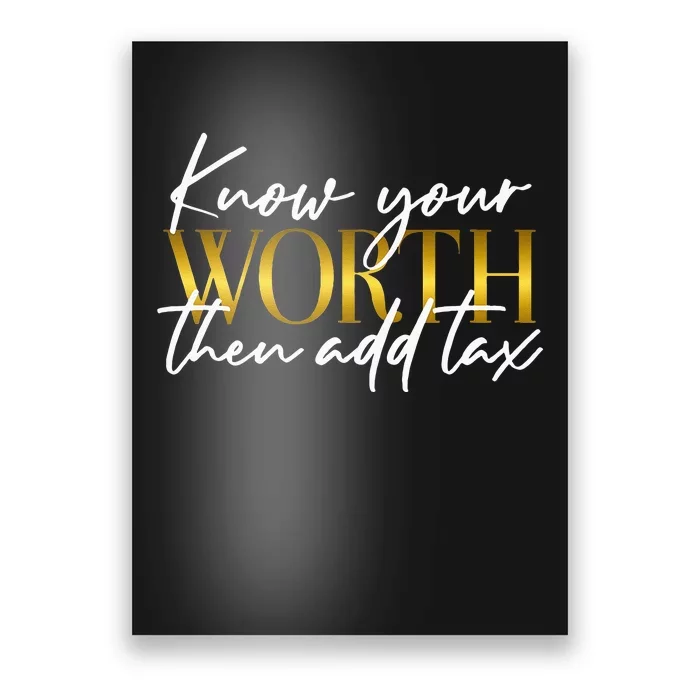 Know Your Worth Then Add Tax Funny Inspiration Positive Poster