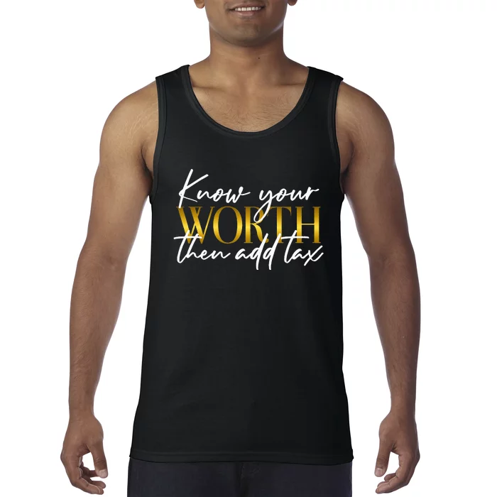 Know Your Worth Then Add Tax Funny Inspiration Positive Tank Top