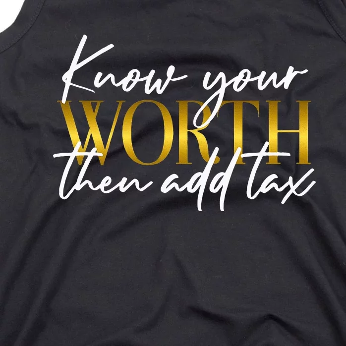 Know Your Worth Then Add Tax Funny Inspiration Positive Tank Top