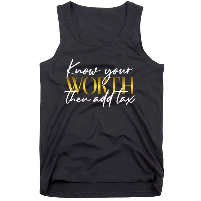 Know Your Worth Then Add Tax Funny Inspiration Positive Tank Top