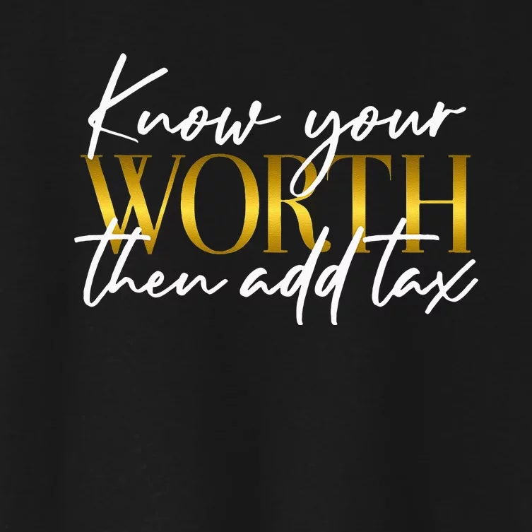 Know Your Worth Then Add Tax Funny Inspiration Positive Women's Crop Top Tee