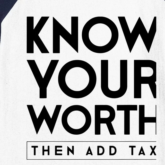 Know Your Worth Then Add Tax Baseball Sleeve Shirt