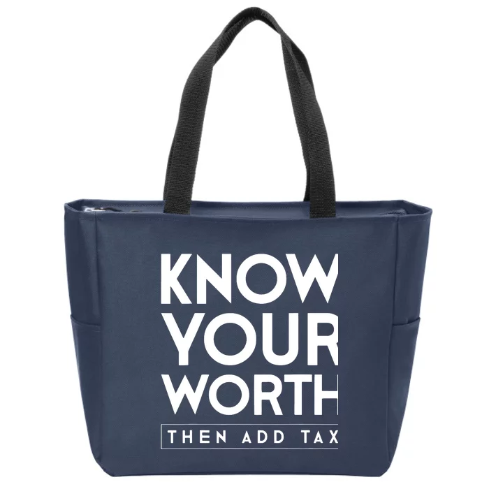 Know Your Worth Then Add Tax Zip Tote Bag