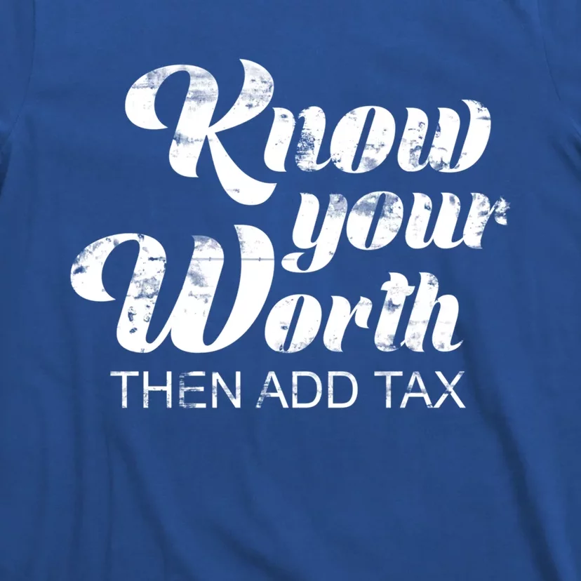 Know Your Worth Then Add Tax Gift T-Shirt