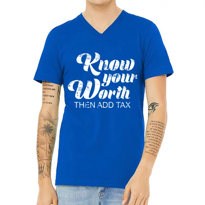 Know Your Worth Then Add Tax Gift V-Neck T-Shirt