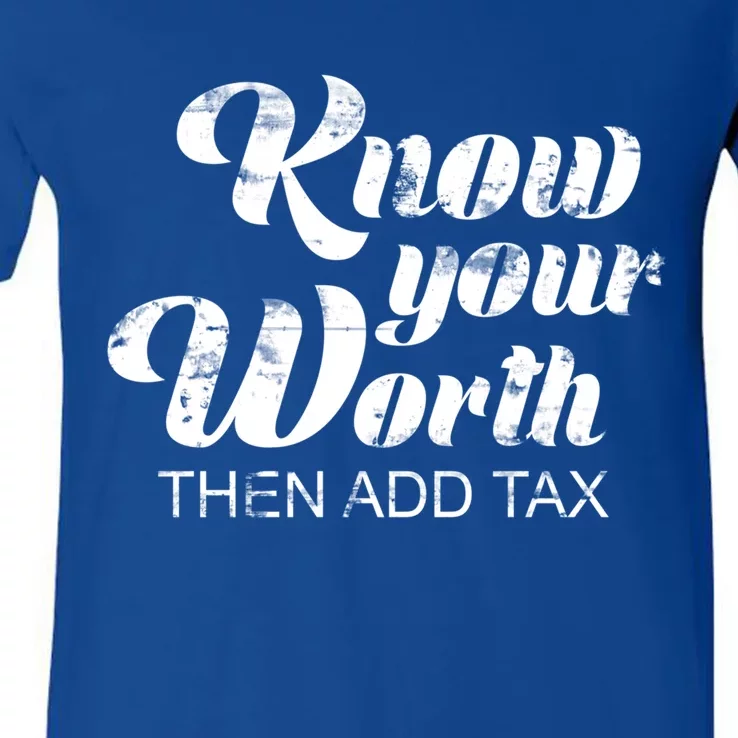 Know Your Worth Then Add Tax Gift V-Neck T-Shirt