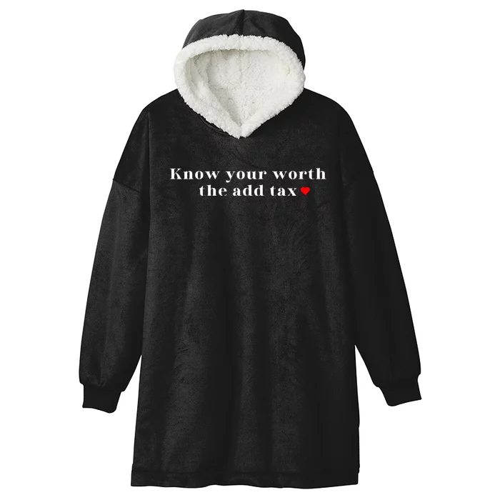 Know Your Worth The Add Tax Hooded Wearable Blanket