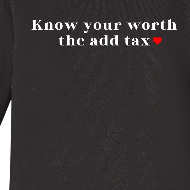 Know Your Worth The Add Tax Baby Long Sleeve Bodysuit