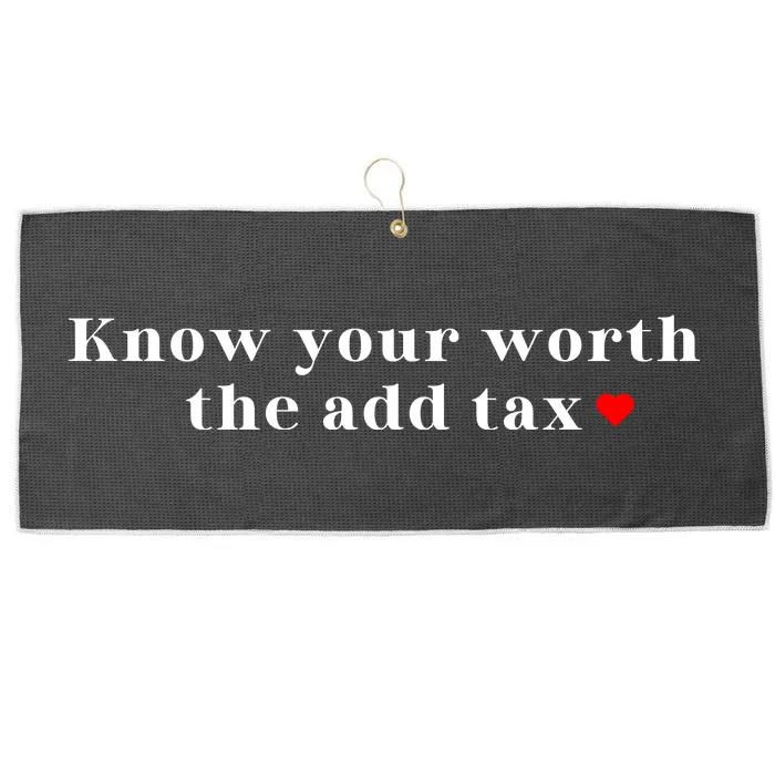 Know Your Worth The Add Tax Large Microfiber Waffle Golf Towel