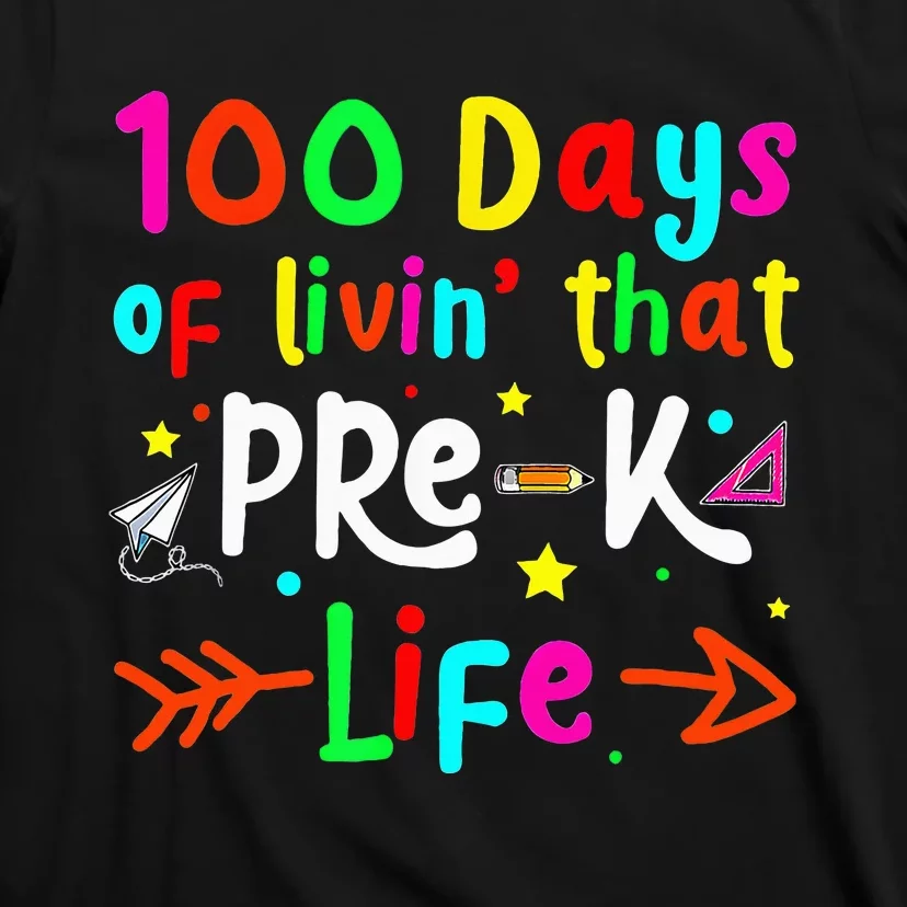 Living 100 Days Of School Pre K Life Teachers T-Shirt