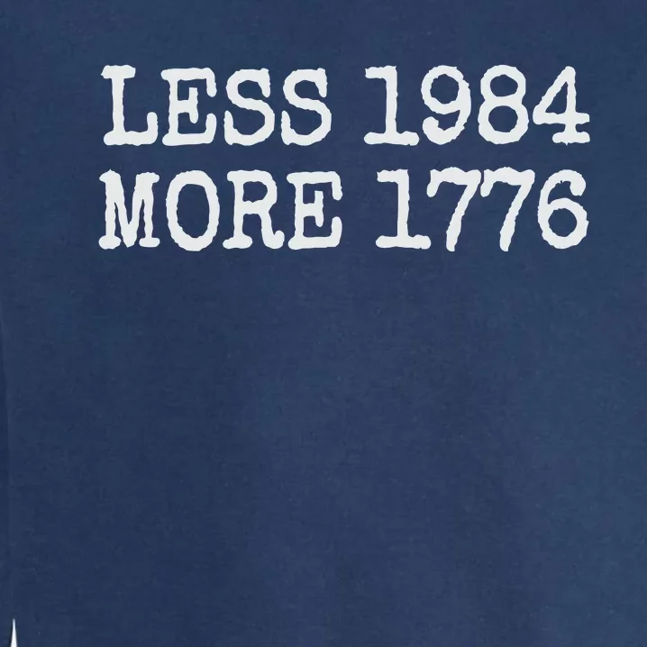 Less 1984 More 1776 Freedom Usa Save America Constitution Garment-Dyed Sweatshirt