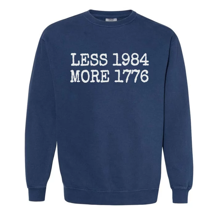 Less 1984 More 1776 Freedom Usa Save America Constitution Garment-Dyed Sweatshirt