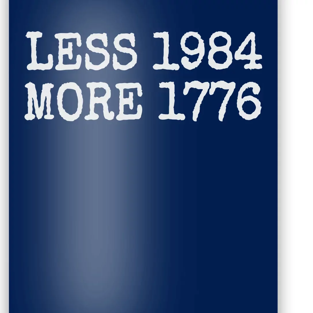 Less 1984 More 1776 Freedom Usa Save America Constitution T Poster