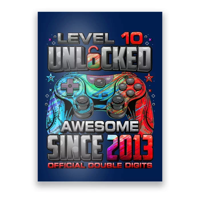 Level 10 Unlocked Awesome Since 2013 10th Birthday Gaming Poster