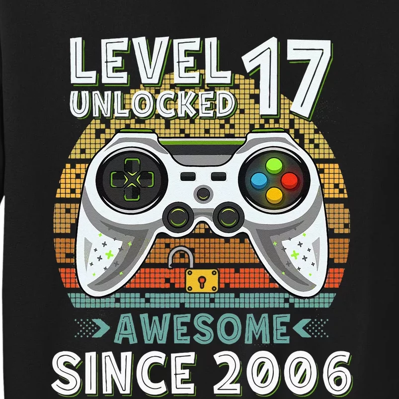 Level 17 Unlocked Awesome 2006 Funny Gamer 17th Birthday Tall Sweatshirt