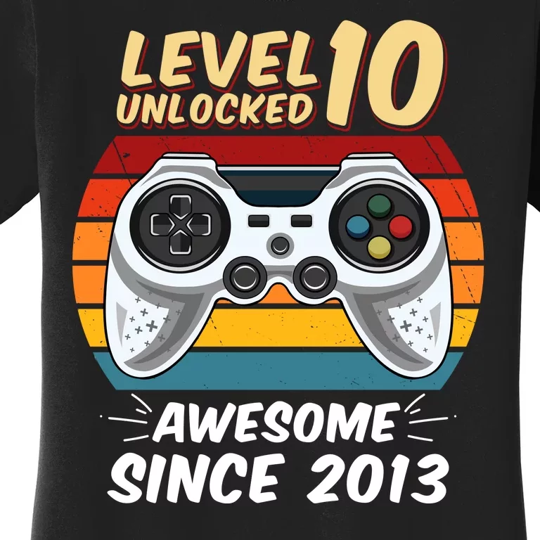 Level 10 Unlock Awesome Since 2013 Women's T-Shirt