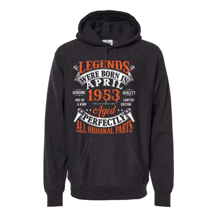 Legend 1953 Vintage 70th Birthday Born In april 1953 Premium Hoodie