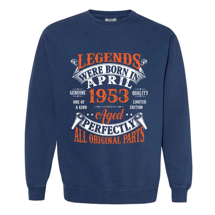 Legend 1953 Vintage 70th Birthday Born In april 1953 Garment-Dyed Sweatshirt