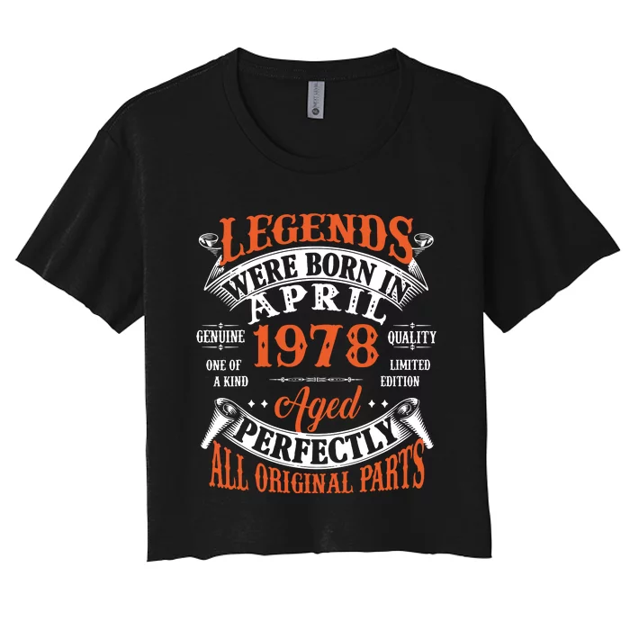 Legend 1978 Vintage 45th Birthday Born In april 1978 Women's Crop Top Tee