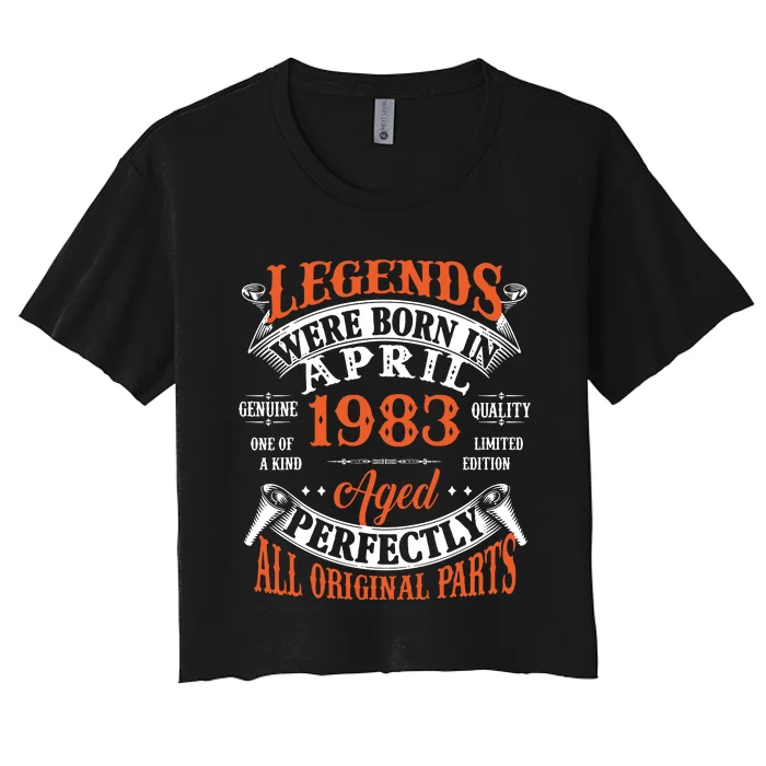 Legend 1983 Vintage 40th Birthday Born In april 1983 Women's Crop Top Tee