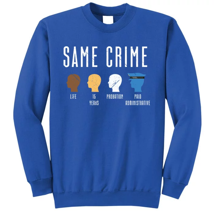 Life 15 Years Same Crime Funny Activist Social Justice Gift Tall Sweatshirt