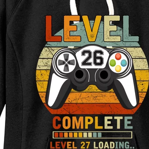 Level 26 Complete Level 27 Loading Gamers 26th Birthday Gift Women's Fleece Hoodie