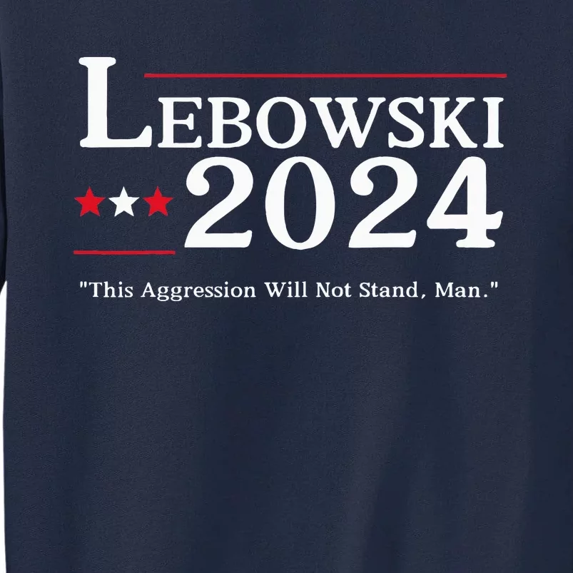 Lebowski 2024 Election Vote Funny Tall Sweatshirt