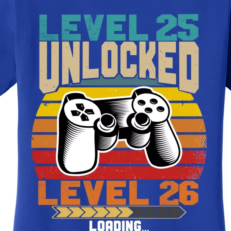 Level 25 Unlocked Level 26 Loading 25th Birthday Funny Gift Women's T-Shirt