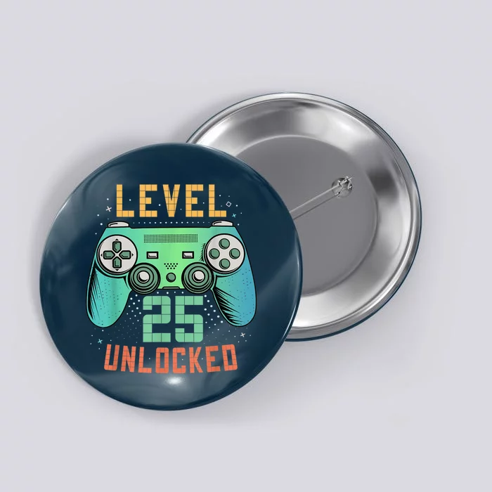 Level 25 Unlocked 25th Birthday Gamer Gifts 25 Year Old Male Button