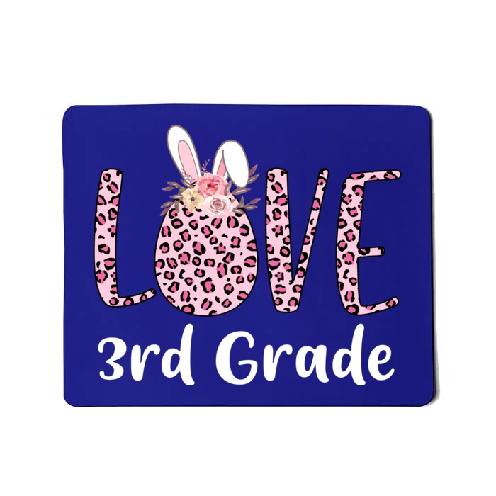 Love 3rd Grade Eggs Leopard Cute Bunny Teacher Easter Day Meaningful Gift Mousepad